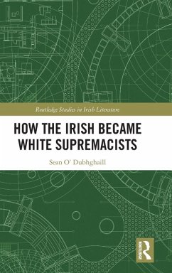 How the Irish Became White Supremacists - O' Dubhghaill, Sean