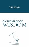 On the Verge of Wisdom