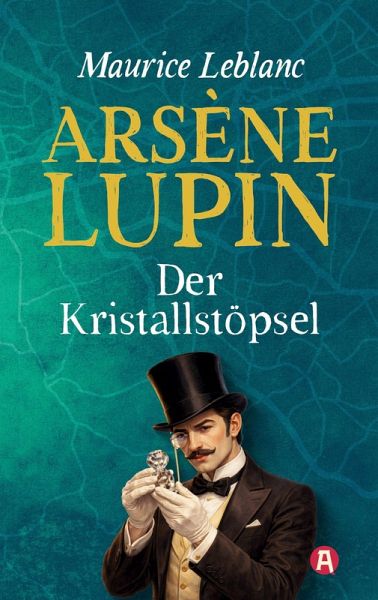 Lupin. Der Kristallstöpsel. Detektivroman