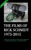 THE FILMS OF RICK SCHMIDT 1975-2015 (2nd Ed., 2nd Printing/'Youtube' COLOR Paperback) THE FILMS OF RICK SCHMIDT 1975-2015 (2nd Ed., 2nd Printing/'Youtube' COLOR Paperback)