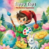Tippy Taps and the Rainbow Eggsplosion Tippy Taps and the Rainbow Eggsplosion