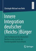 Innere Integration deutscher (Reichs-)Bürger (eBook, PDF) Innere Integration deutscher (Reichs-)Bürger (eBook, PDF)