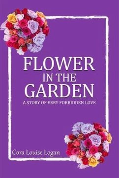 Cover FLOWER IN THE GARDEN; A story of very forbidden love (eBook, ePUB)