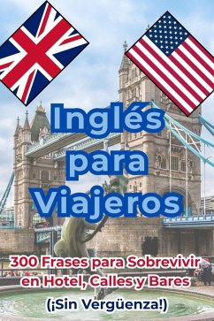 Cover Inglés para Viajeros: 300 Frases para Sobrevivir en Hotel, Calles y Bares (¡Sin Vergüenza!) (eBook, ePUB)