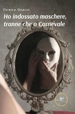 Ho indossato maschere, tranne che a Carnevale (eBook, ePUB) Ho indossato maschere, tranne che a Carnevale (eBook, ePUB)