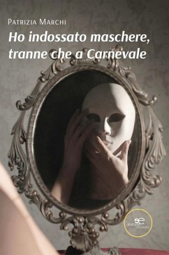 Cover Ho indossato maschere, tranne che a Carnevale (eBook, ePUB)