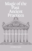 Magic of the Past-Ancient Practices (eBook, ePUB) Magic of the Past-Ancient Practices (eBook, ePUB)