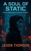 A Soul of Static: Erase and Begin Again (eBook, ePUB) A Soul of Static: Erase and Begin Again (eBook, ePUB)