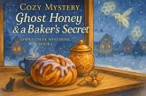 Cozy Mystery: Ghost Honey & a Baker's Secret (Maple Creek Mysteries Book 1) (eBook, ePUB)