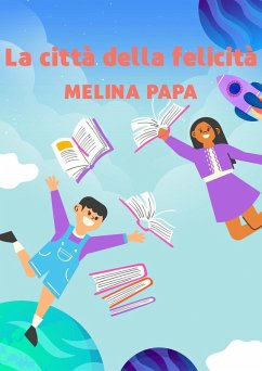 La città della felicità (Childhood- Infancy) (eBook, ePUB) Cover La città della felicità (Childhood- Infancy) (eBook, ePUB)