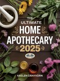 The Ultimate Home Apothecary 2025 (eBook, ePUB)