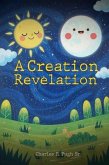 A Creation Revelation (eBook, ePUB) A Creation Revelation (eBook, ePUB)