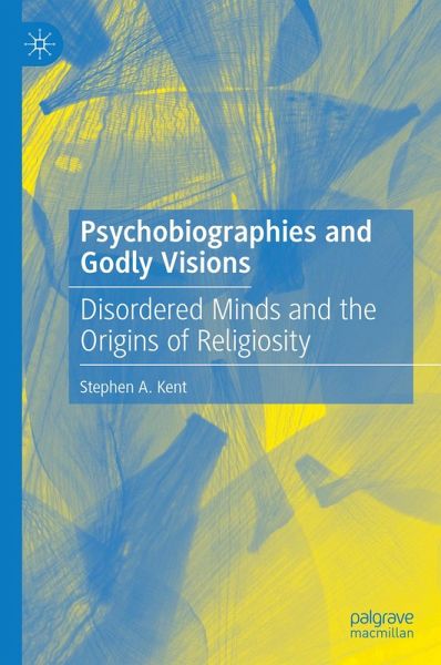 Psychobiographies and Godly Visions (eBook, PDF) Psychobiographies and Godly Visions (eBook, PDF)