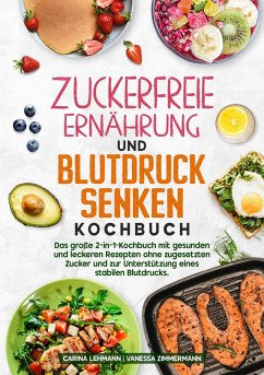Cover Zuckerfreie Ernährung und Blutdruck senken Kochbuch (eBook, ePUB)