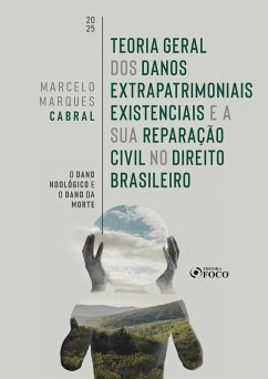 Teoria Geral dos Danos Extrapatrimoniais Existenciais e a sua Reparação Civil no Direito Brasileiro - 1ª Ed - 2025 (eBook, ePUB) Cover Teoria Geral dos Danos Extrapatrimoniais Existenciais e a sua Reparação Civil no Direito Brasileiro - 1ª Ed - 2025 (eBook, ePUB)