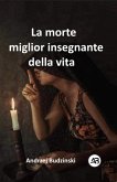 La morte miglior insegnante della vita (eBook, ePUB) La morte miglior insegnante della vita (eBook, ePUB)