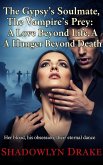 The Gypsy's Soulmate, The Vampire's Prey: A Love Beyond Life, A Hunger Beyond Death (eBook, ePUB)
