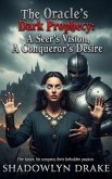 The Oracle's Dark Prophecy: A Seer's Vision, A Conqueror's Desire (eBook, ePUB)
