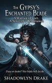 The Gypsy's Enchanted Blade: A Warrior's Heart, A Sorcerer's Temptation (eBook, ePUB) The Gypsy's Enchanted Blade: A Warrior's Heart, A Sorcerer's Temptation (eBook, ePUB)
