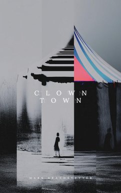Clown Town (eBook, ePUB) - Brandstetter, Mark Clown Town (eBook, ePUB) - Brandstetter, Mark
