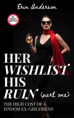 Cover Her Wishlist, His Ruin: The High Cost of a Findom Ex-Girlfriend (PART 1) (eBook, ePUB)