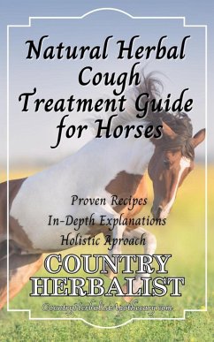 Cover Natural Herbal Cough Treatment Guide for Horses (Herbal Horse Remedies) (eBook, ePUB)