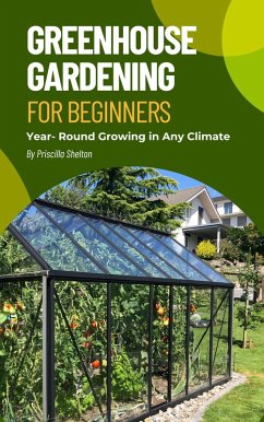 Cover Greenhouse Gardening for Beginners: Year- Round Growing in Any Climate (eBook, ePUB)