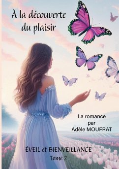 A la découverte du plaisir (eBook, ePUB) A la découverte du plaisir (eBook, ePUB)