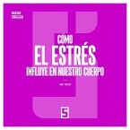 Cómo el estrés influye en nuestro cuerpo (eBook, ePUB)
