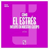 Cómo el estrés influye en nuestro cuerpo (eBook, ePUB) Cómo el estrés influye en nuestro cuerpo (eBook, ePUB)