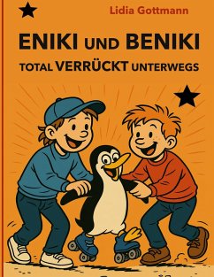 Eniki und Beniki. Total verrückt unterwegs (eBook, ePUB)