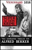 Super Action Krimi Sonderband 1016 - Vier großartige Thriller (eBook, ePUB) Super Action Krimi Sonderband 1016 - Vier großartige Thriller (eBook, ePUB)