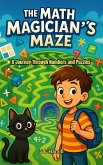 The Math Magician's Maze. A Journey Through Numbers and Puzzles. (eBook, ePUB)