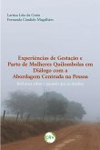 Experiências de gestação e parto de mulheres quilombolas em diálogo com a abordagem centrada na pessoa (eBook, ePUB) Experiências de gestação e parto de mulheres quilombolas em diálogo com a abordagem centrada na pessoa (eBook, ePUB)