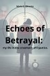 Echoes of Betrayal: my life in the... - Bild 1