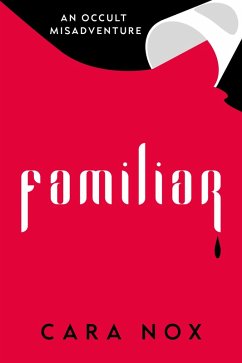 Familiar (Occult Misadventures, #1) (eBook, ePUB) - Nox, Cara