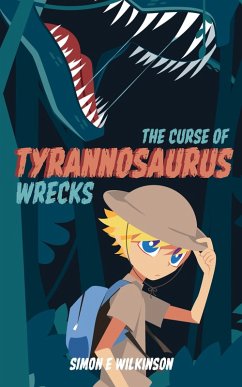 The Curse of Tyrannosaurus Wrecks (Tom Lennox series, #1) (eBook, ePUB) - Wilkinson, Simon E The Curse of Tyrannosaurus Wrecks (Tom Lennox series, #1) (eBook, ePUB) - Wilkinson, Simon E
