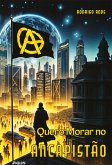 Quero Morar no ANCAPISTÃO (eBook, ePUB) Quero Morar no ANCAPISTÃO (eBook, ePUB)