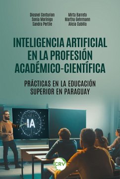 Inteligencia artificial en la profesión académicocientífica (eBook, ePUB) - Centurión, Diosnel; Morínigo, Sonia; Pertile, Sandra; Barreto, Mirta; Gehrmann, Martha; Cubilla, Alicia