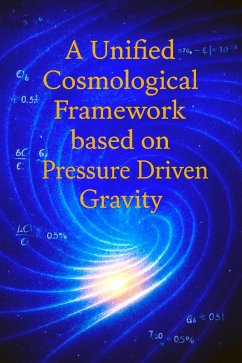 Cover A Unified Cosmological Framework based on Pressure Driven Gravity (eBook, ePUB)