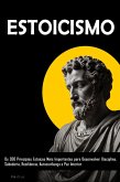 ESTOICISM: Os 300 Princípios Estoicos Mais Importantes para Desenvolver Disciplina, Sabedoria, Resiliência, Autoconfiança e Paz Interior (eBook, ePUB) ESTOICISM: Os 300 Princípios Estoicos Mais Importantes para Desenvolver Disciplina, Sabedoria, Resiliência, Autoconfiança e Paz Interior (eBook, ePUB)