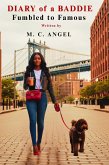 Diary of a Baddie:Fumbled to Famous (Diary of a Baddie: Unbent. Unbroken. Unapologetic. Unbothered, #1) (eBook, ePUB)