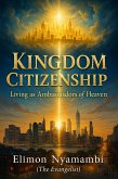 Kingdom Citizenship: Living as Ambassadors of Heaven (eBook, ePUB)