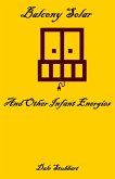 Balcony Solar and Other Infant Energies (eBook, ePUB) Balcony Solar and Other Infant Energies (eBook, ePUB)