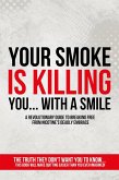 Your Smoke Is Killing You... With a Smile (eBook, ePUB)