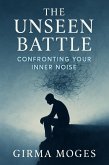 The Unseen Battle: Confronting Your Inner Noise (eBook, ePUB)