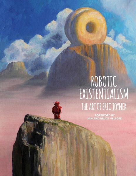 Robotic Existentialism: The Art of Eric Joyner (eBook, ePUB) Robotic Existentialism: The Art of Eric Joyner (eBook, ePUB)