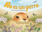 No es un perro (Spanish Edition) (eBook, ePUB)