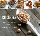 Chickpeas: Sweet and Savory Recipes from Hummus to Dessert (eBook, ePUB)