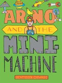 Arno and the MiniMachine (eBook, ePUB) Arno and the MiniMachine (eBook, ePUB)